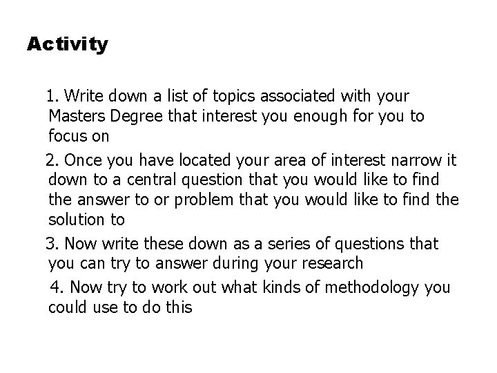 Activity 1. Write down a list of topics associated with your Masters Degree that