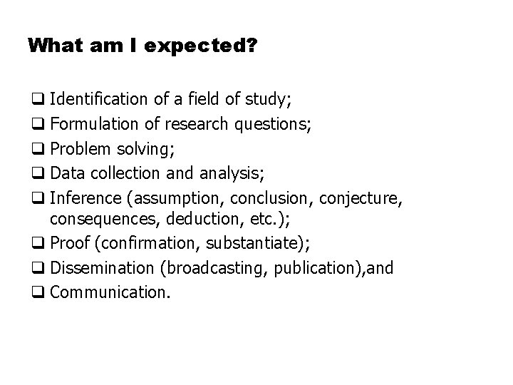 What am I expected? q Identification of a field of study; q Formulation of