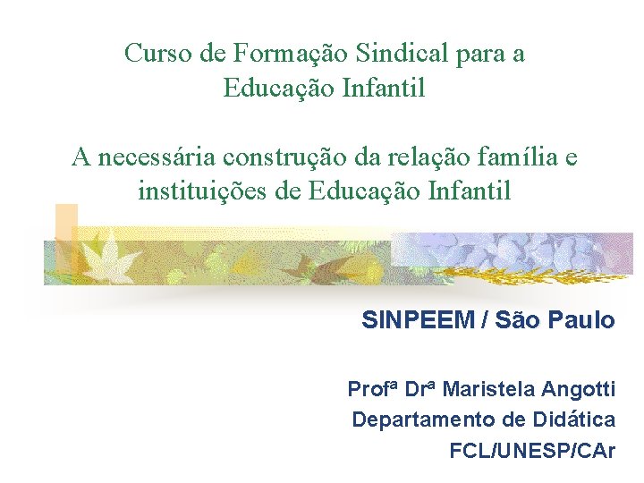 Curso de Formação Sindical para a Educação Infantil A necessária construção da relação família