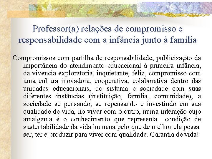 Professor(a) relações de compromisso e responsabilidade com a infância junto à família Compromissos com