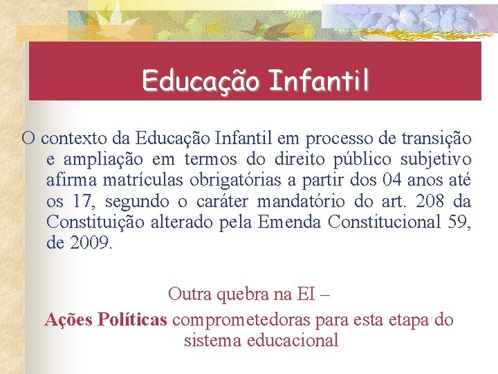 Educação Infantil O contexto da Educação Infantil em processo de transição e ampliação em