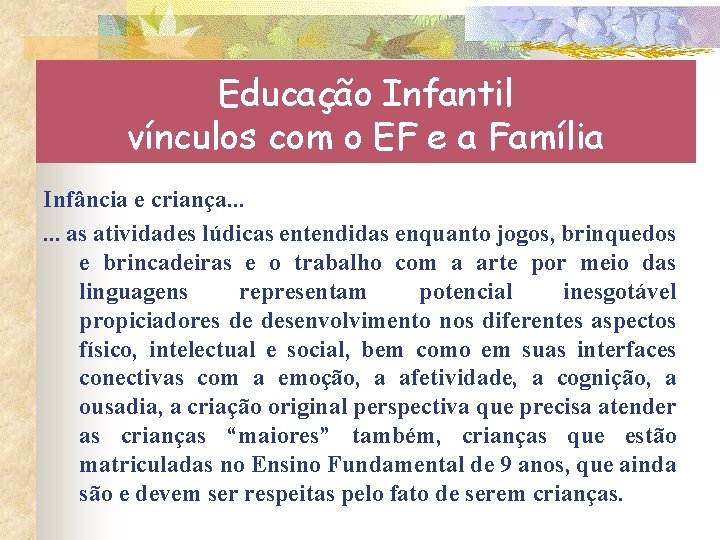 Educação Infantil vínculos com o EF e a Família Infância e criança. . .