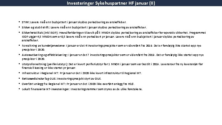 Investeringer Sykehuspartner HF januar (II) • STIM: Lavere nivå enn budsjettert i januar skyldes