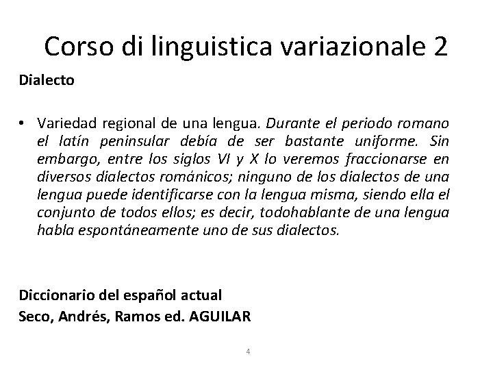 Corso di linguistica variazionale 2 Dialecto • Variedad regional de una lengua. Durante el