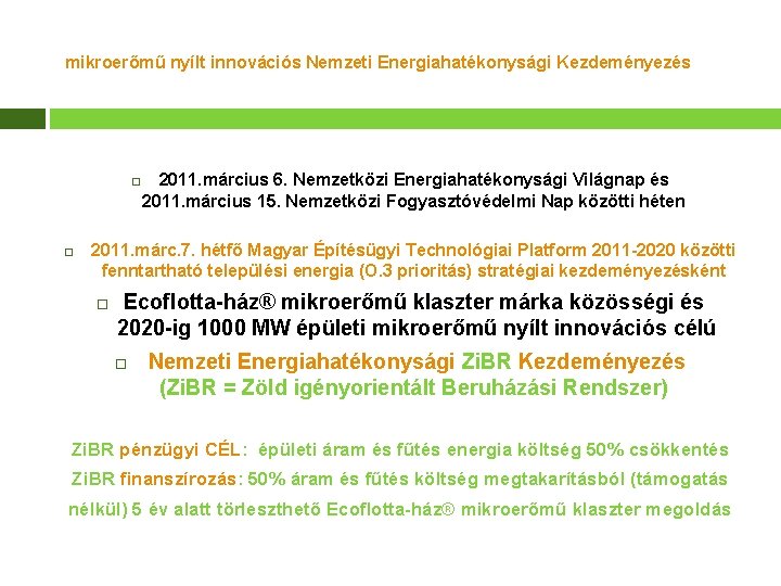 mikroerőmű nyílt innovációs Nemzeti Energiahatékonysági Kezdeményezés 2011. március 6. Nemzetközi Energiahatékonysági Világnap és 2011.