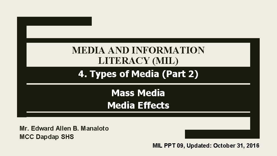 MEDIA AND INFORMATION LITERACY (MIL) 4. Types of Media (Part 2) Mass Media Effects