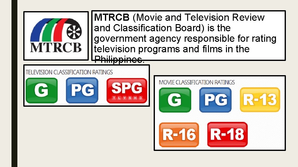 MTRCB (Movie and Television Review and Classification Board) is the government agency responsible for