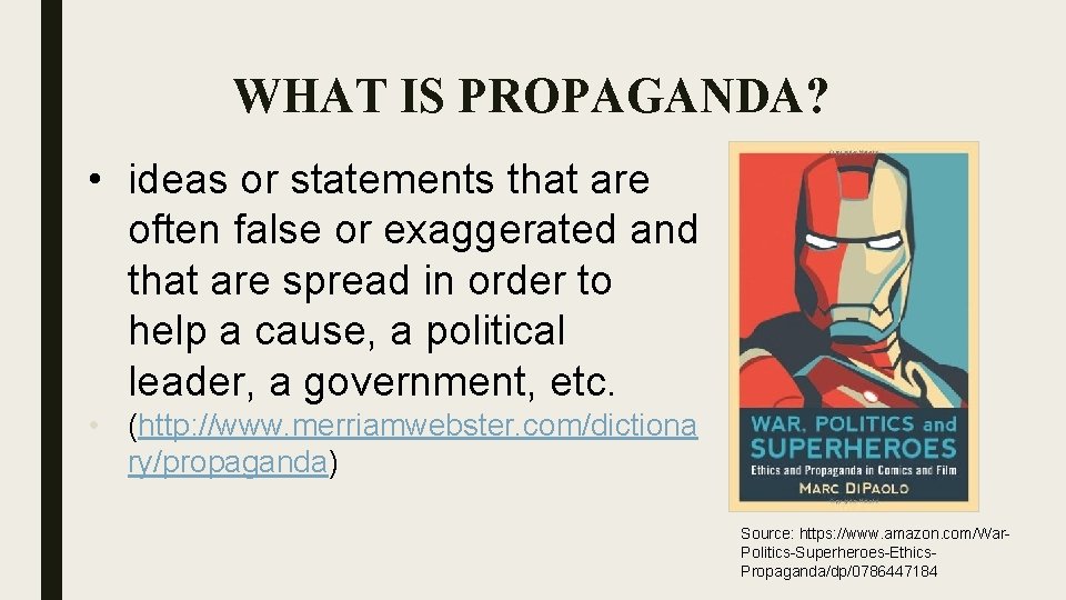 WHAT IS PROPAGANDA? • ideas or statements that are often false or exaggerated and