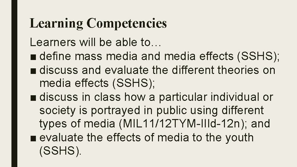 Learning Competencies Learners will be able to… ■ define mass media and media effects