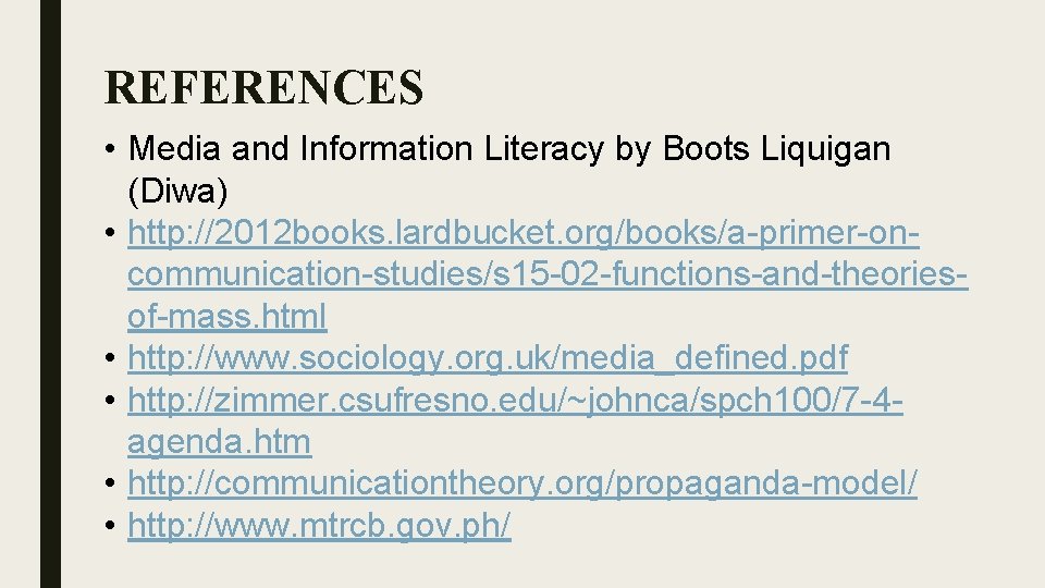 REFERENCES • Media and Information Literacy by Boots Liquigan (Diwa) • http: //2012 books.