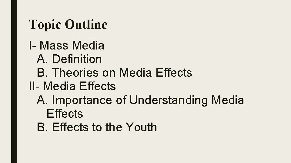 Topic Outline I- Mass Media A. Definition B. Theories on Media Effects II- Media