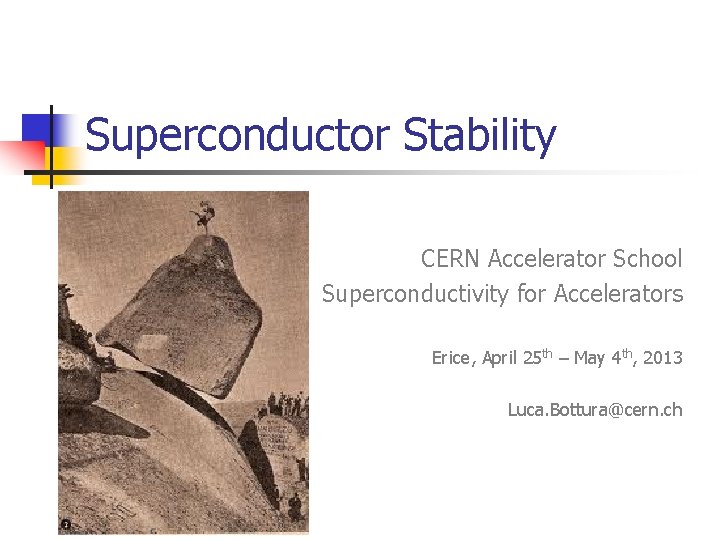 Superconductor Stability CERN Accelerator School Superconductivity for Accelerators Erice, April 25 th – May