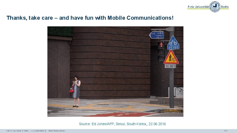 Thanks, take care – and have fun with Mobile Communications! Source: Ed Jones/AFP, Seoul,