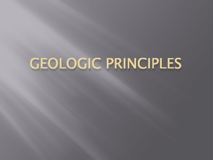 GEOLOGIC PRINCIPLES 