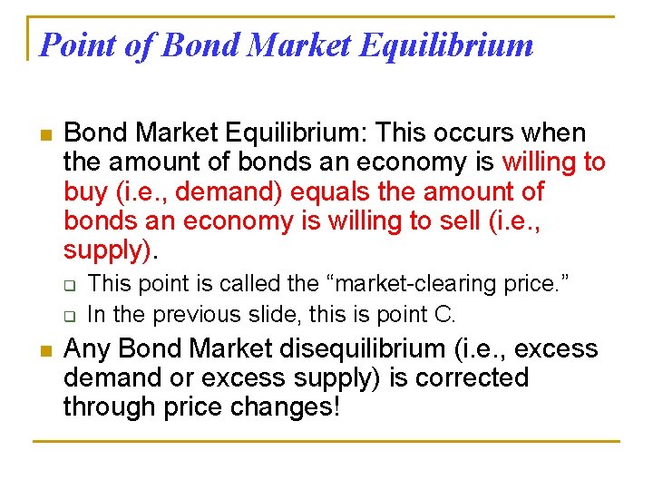 Point of Bond Market Equilibrium n Bond Market Equilibrium: This occurs when the amount