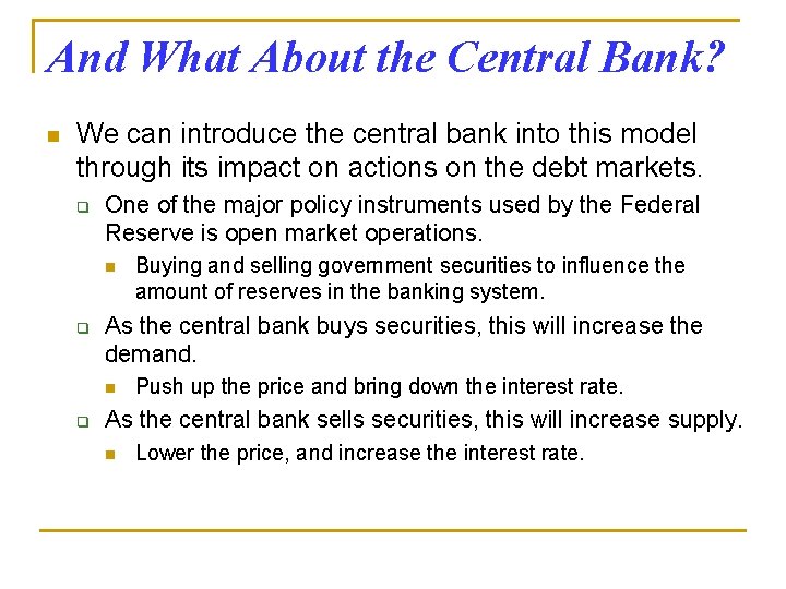 And What About the Central Bank? n We can introduce the central bank into