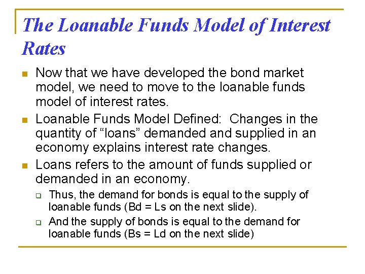 The Loanable Funds Model of Interest Rates n n n Now that we have