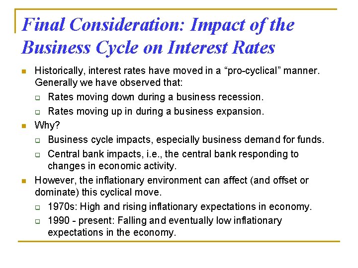 Final Consideration: Impact of the Business Cycle on Interest Rates n n n Historically,