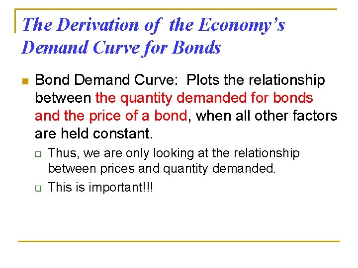 The Derivation of the Economy’s Demand Curve for Bonds n Bond Demand Curve: Plots