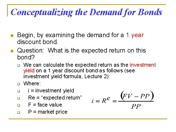 Conceptualizing the Demand for Bonds n n Begin, by examining the demand for a