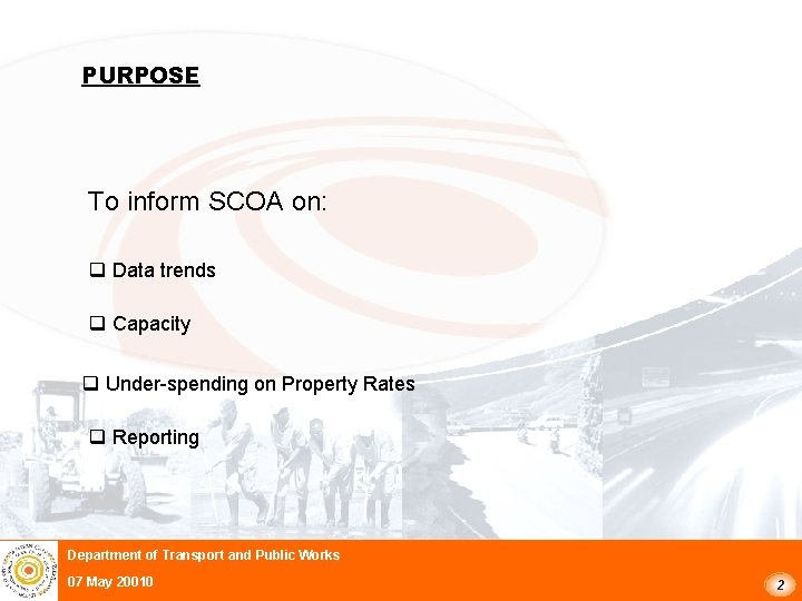 PURPOSE To inform SCOA on: q Data trends q Capacity q Under-spending on Property