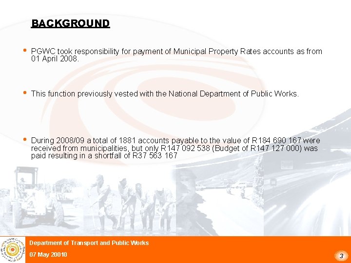 BACKGROUND i PGWC took responsibility for payment of Municipal Property Rates accounts as from