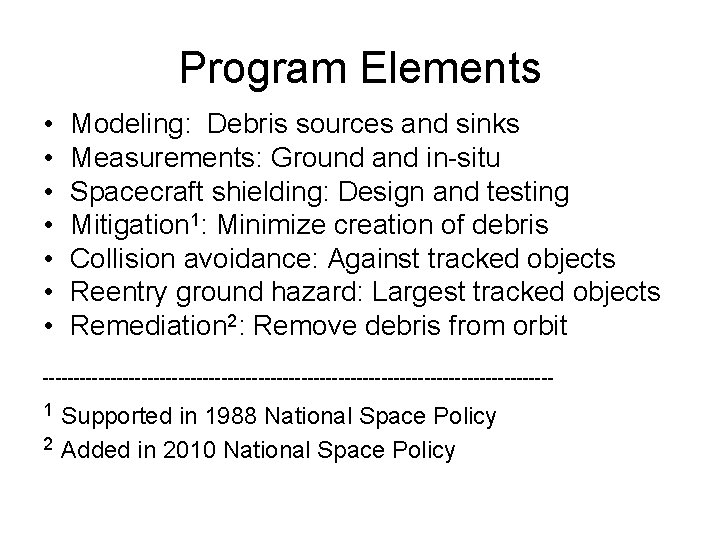 Program Elements • • Modeling: Debris sources and sinks Measurements: Ground and in-situ Spacecraft