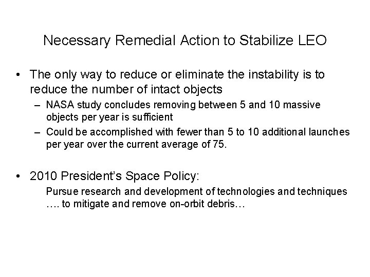 Necessary Remedial Action to Stabilize LEO • The only way to reduce or eliminate