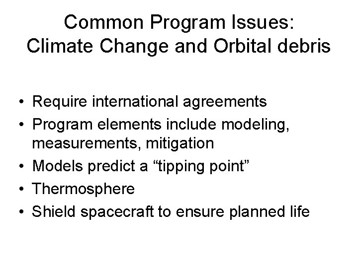 Common Program Issues: Climate Change and Orbital debris • Require international agreements • Program