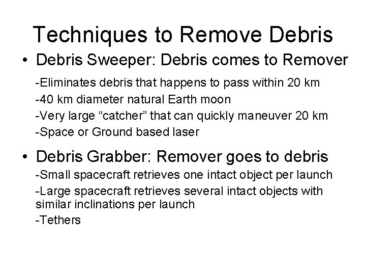 Techniques to Remove Debris • Debris Sweeper: Debris comes to Remover -Eliminates debris that