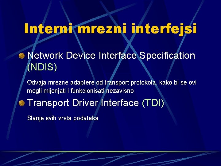 Interni mrezni interfejsi Network Device Interface Specification (NDIS) Odvaja mrezne adaptere od transport protokola,