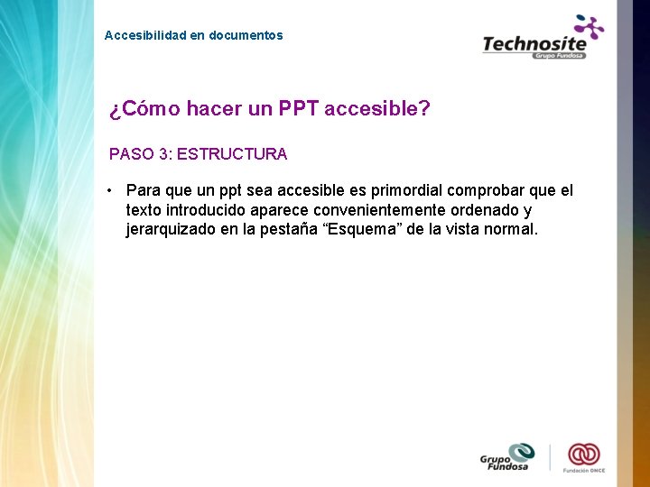 Accesibilidad en documentos ¿Cómo hacer un PPT accesible? PASO 3: ESTRUCTURA • Para que