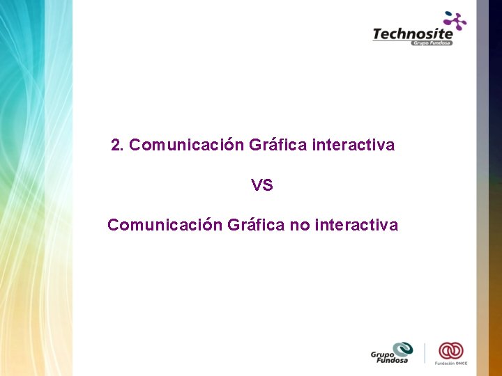 2. Comunicación Gráfica interactiva VS Comunicación Gráfica no interactiva 
