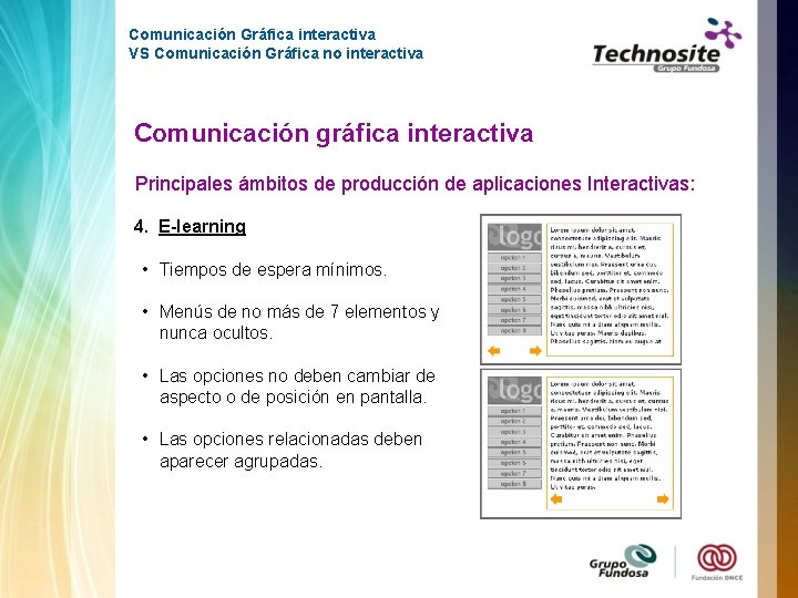 Comunicación Gráfica interactiva VS Comunicación Gráfica no interactiva Comunicación gráfica interactiva Principales ámbitos de