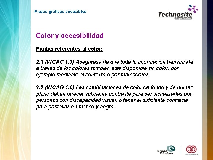 Piezas gráficas accesibles Color y accesibilidad Pautas referentes al color: 2. 1 (WCAG 1.