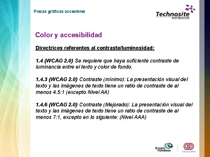 Piezas gráficas accesibles Color y accesibilidad Directrices referentes al contraste/luminosidad: 1. 4 (WCAG 2.