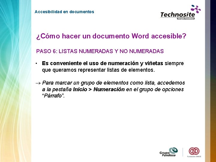 Accesibilidad en documentos ¿Cómo hacer un documento Word accesible? PASO 6: LISTAS NUMERADAS Y