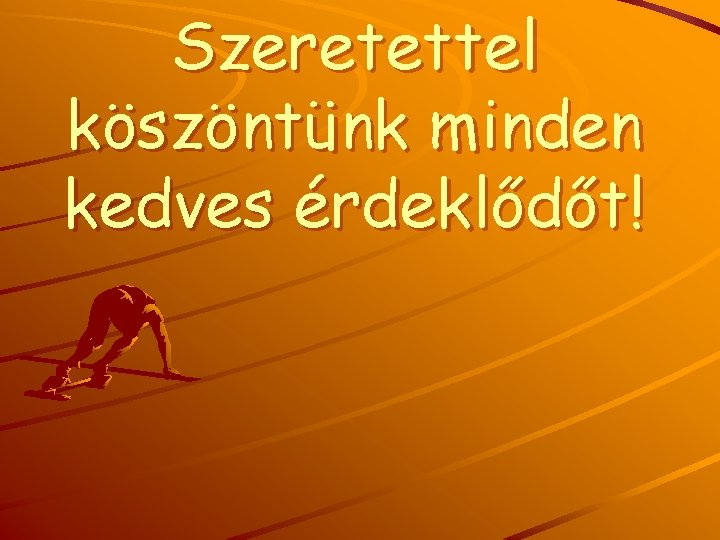 Szeretettel köszöntünk minden kedves érdeklődőt! 