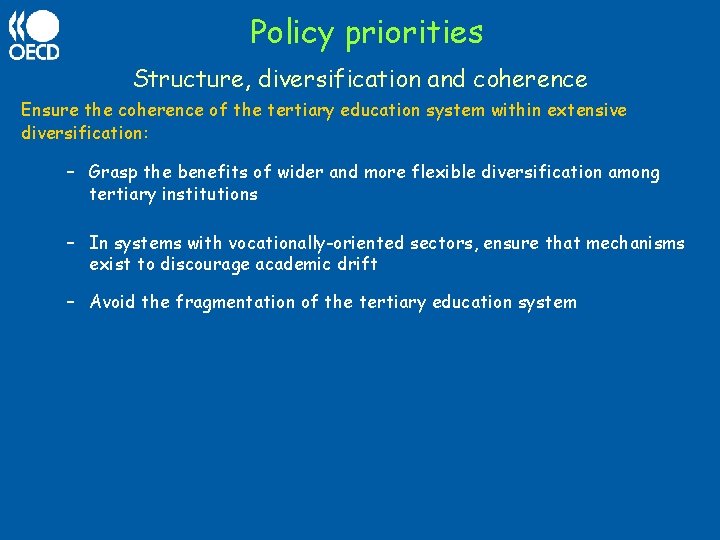 Policy priorities Structure, diversification and coherence Ensure the coherence of the tertiary education system
