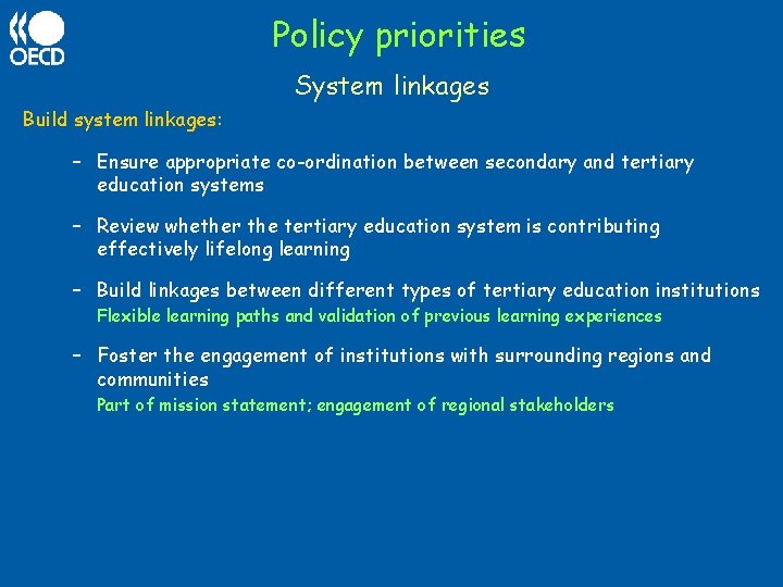 Policy priorities System linkages Build system linkages: – Ensure appropriate co-ordination between secondary and