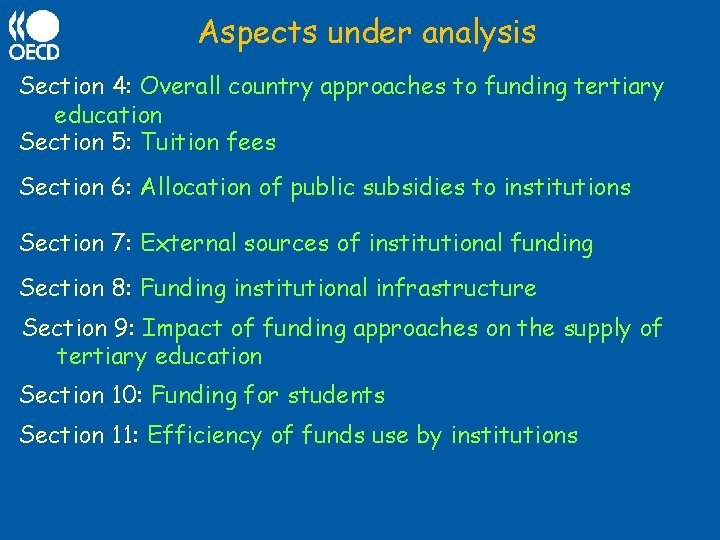 Aspects under analysis Section 4: Overall country approaches to funding tertiary education Section 5: