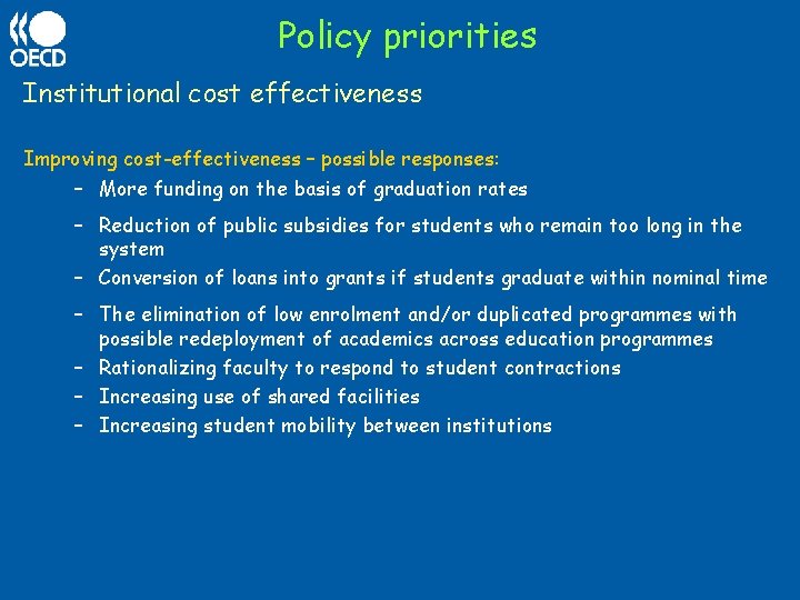 Policy priorities Institutional cost effectiveness Improving cost-effectiveness – possible responses: – More funding on