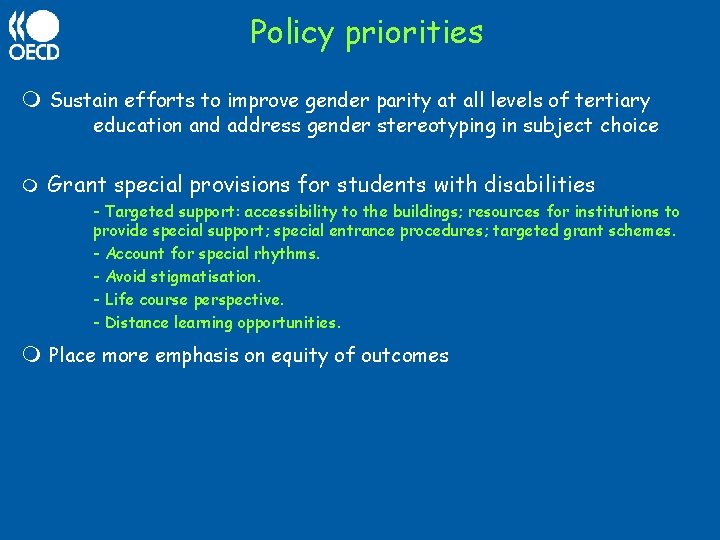 Policy priorities Sustain efforts to improve gender parity at all levels of tertiary education