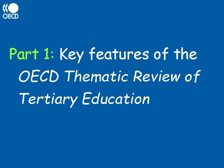 Part 1: Key features of the OECD Thematic Review of Tertiary Education 