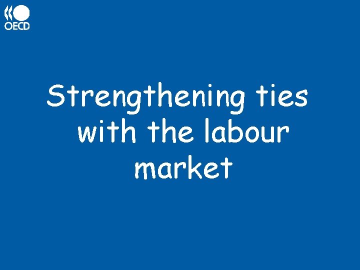 Strengthening ties with the labour market 