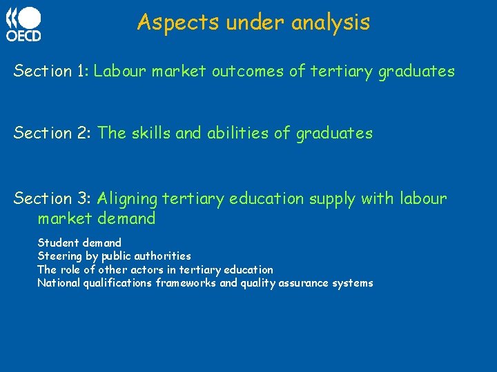 Aspects under analysis Section 1: Labour market outcomes of tertiary graduates Section 2: The