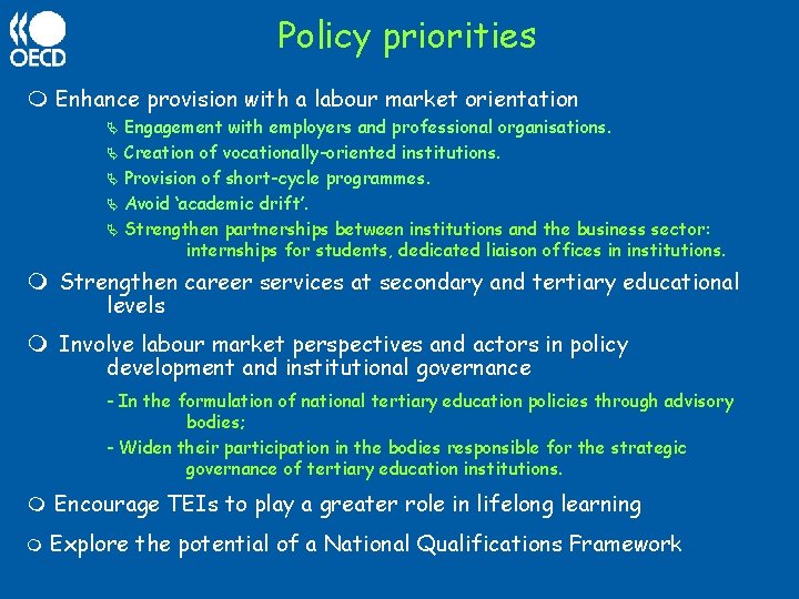 Policy priorities Enhance provision with a labour market orientation Engagement with employers and professional