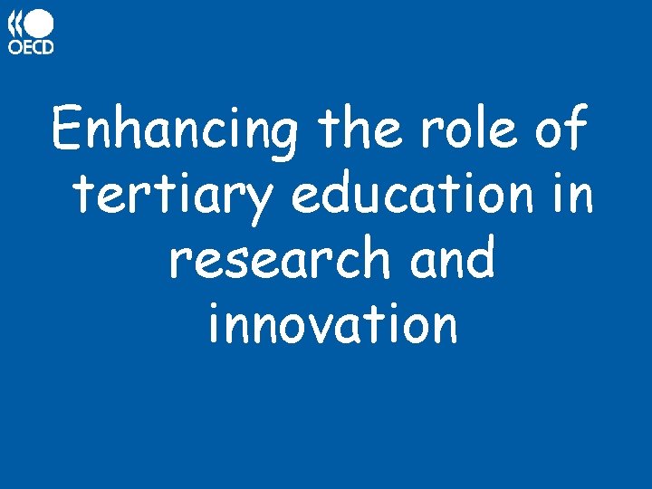 Enhancing the role of tertiary education in research and innovation 