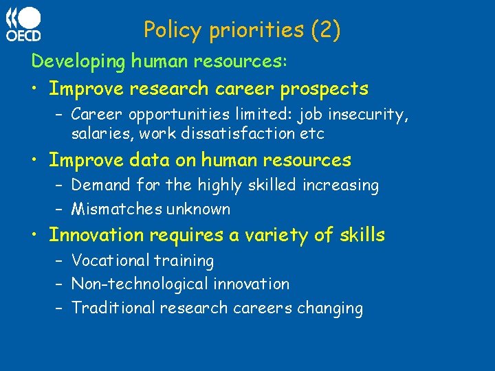 Policy priorities (2) Developing human resources: • Improve research career prospects – Career opportunities