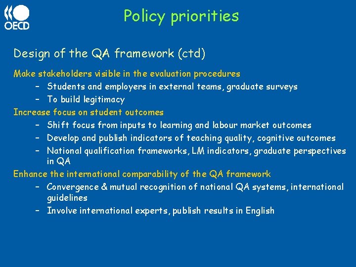 Policy priorities Design of the QA framework (ctd) Make stakeholders visible in the evaluation
